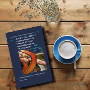 Guide to Becoming a US Department of Transportation Substance Abuse Professional
